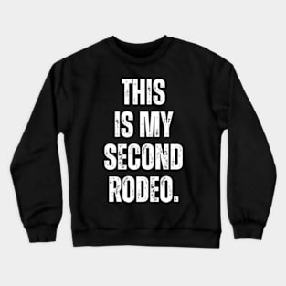 This is my second rodeo Crewneck Sweatshirt